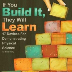 ❤Read❤/⚡PDF⚡  If You Build It, They Will Learn: 17 Devices for Demonstrating Phy