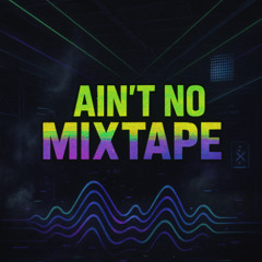 AIN'T NO MIXTAPE (13cabritos)