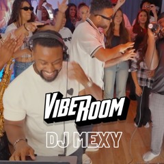 VIBEROOM & FRIENDS | DJ MEXY (R&B,DANCEHALL)