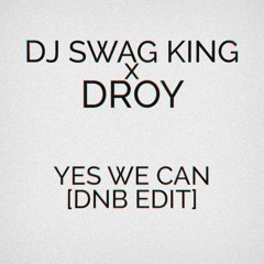 BARACK OBAMA - YES WE CAN [DJ SWAG KING x DROY DNB EDIT]