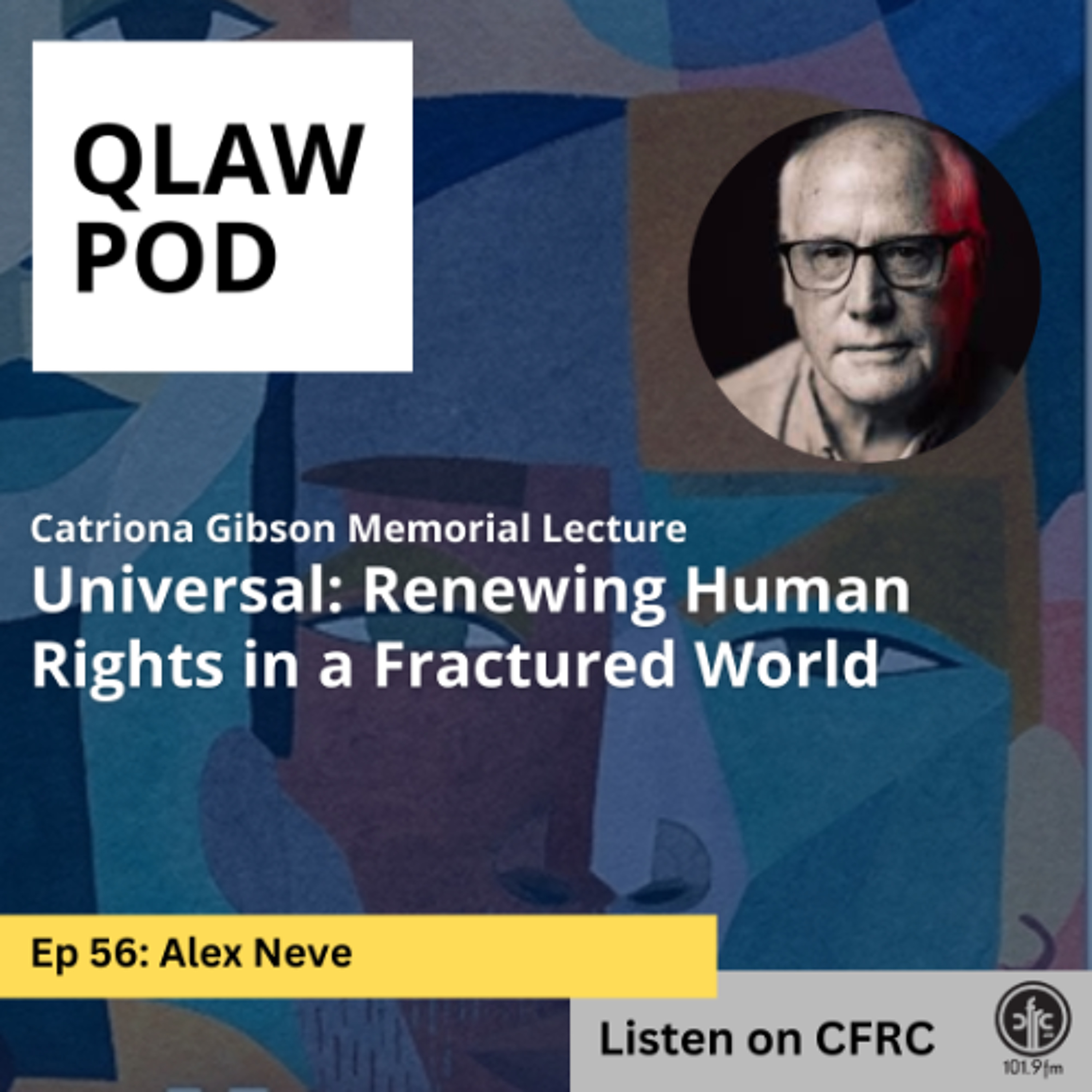 Qlaw Pod - Episode 56 -Universal: Renewing Human Rights in a Fractured World - Alex Neve episode artwork