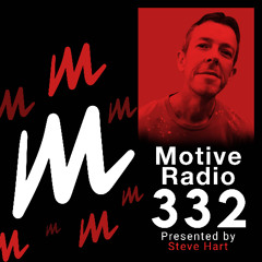 Motive Radio 332 - Presented by Steve Hart