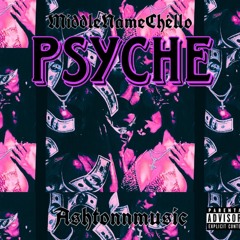 MiddleNameChéllo x Ashtonnmusic - Psyche (Prod. by VALXR)