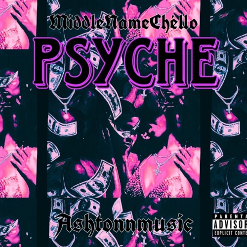 MiddleNameChéllo x Ashtonnmusic - Psyche (Prod. by VALXR)