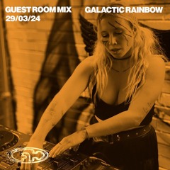 Galactic Rainbow - A Guided Sacred Raving Guest Mix 29/03/24 (Guest Room Mix)
