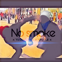 No smoke ft. King Tuli