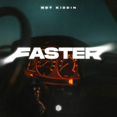 Not Kiddin - Faster