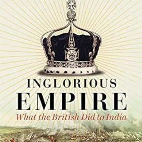 PDF - KINDLE - EPUB - MOBI Inglorious Empire: What the British Did to India (PDFEPUB)-Read By
