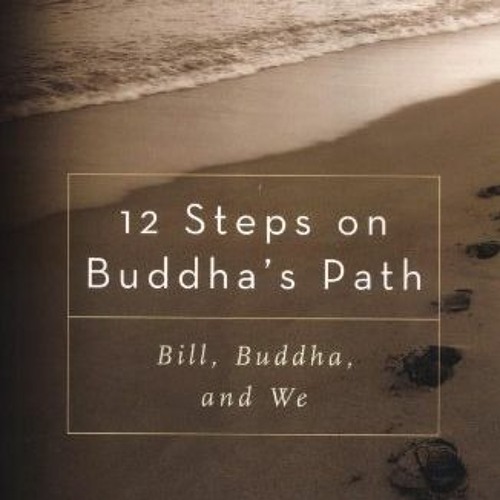 ## 12 Steps on Buddha's Path, Bill, Buddha, and We #Textbook#