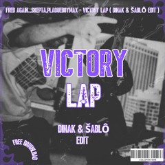 Fred Again..,Skepta,PlaqueBoyMax - Victory Lap (DINAK & ŠABLÔ EDIT) *FREE DOWNLOAD*