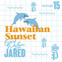 Surf Palace X Jared // Hawaiian Sunset
