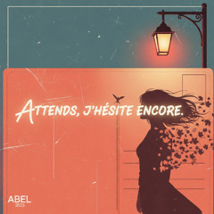 Attends, J'hésite encore