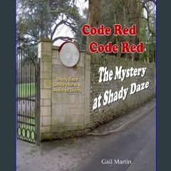 Ebook PDF  📚 Code Red Code Red, The Mystery at Shady Daze get [PDF]