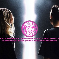 Fata Morgana x Surrender - Nina Chuba feat. Tokio Hotel x Shor (Pablo BigBasso Mashup) [FREE DL]
