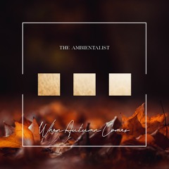 The Ambientalist - When Autumn Comes