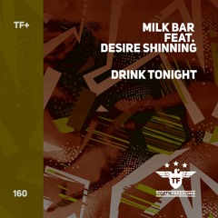 Milk Bar feat. Desire Shinning - Drink Tonight