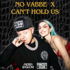 NO VABBÉ X CAN'T HOLD US (Francesco Stelloni & Andrea Baglioni Mashup)