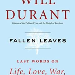 [ACCESS] PDF 🖍️ Fallen Leaves: Last Words on Life, Love, War, and God by  Will Duran