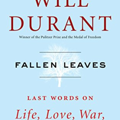 [ACCESS] PDF 🖍️ Fallen Leaves: Last Words on Life, Love, War, and God by  Will Duran