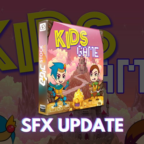 Stream Kids Game SFX Update 115 Additional Sounds by Epic Stock Media