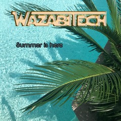 Wazabitech Summer Is Here 20230617