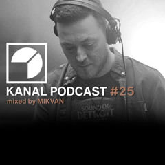 KANAL PODCAST #25 - Mixed by MIKVAN (July 2025)