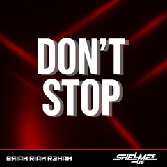 Brian Rian Rehan X Shelmee Je - Don't Stop [Extended Mix] [NO MASTERED].wav