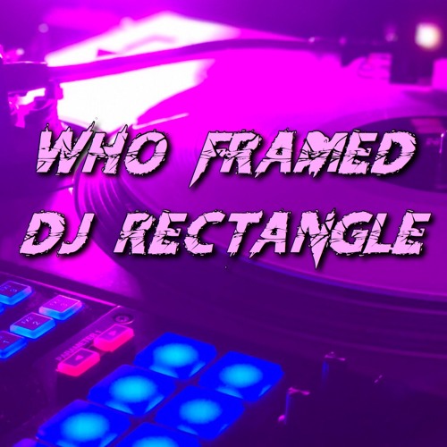 WHO FRAMED DJ RECTANGLE - INTRO