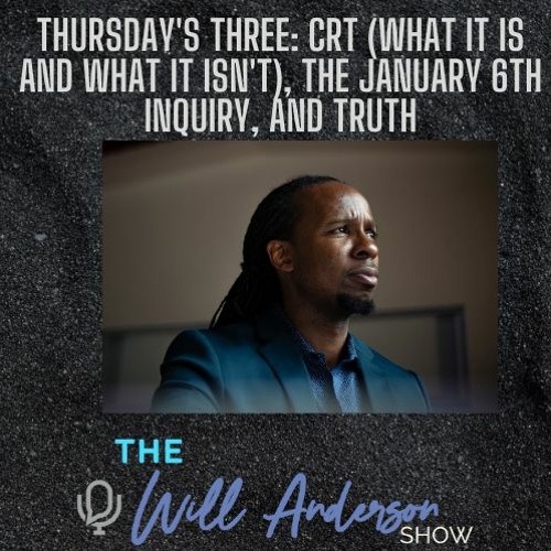 Thursday's Three: CRT (What It Is And What It Isn't), The January 6th Inquiry, And Truth