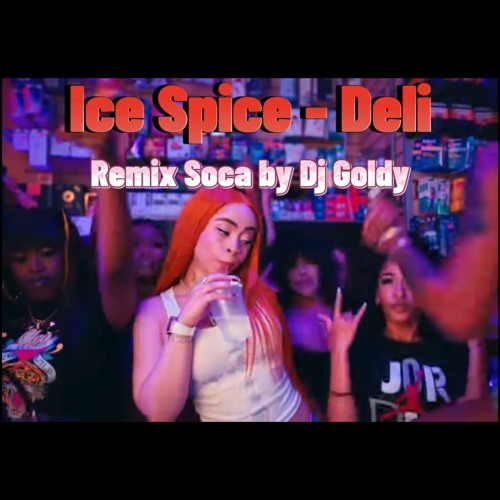 Dj Goldy x Ice Spice - Deli (Remix Soca - Dennery Segment)