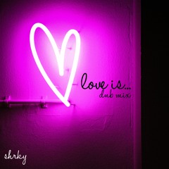 Love Is... DNB Mix - SHRKY.WAV