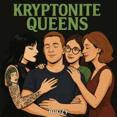 Kryptonite Queens (Uncensored Cut)
