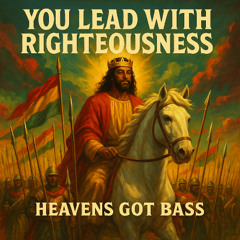 You Lead With Righteousness