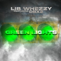 DBx2, LIB Whezzy - Green Lights