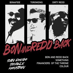 01- BONAFIDE : DIRTY REDD : TOROWEINS - Bond And Redd Back