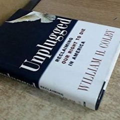 Read Unplugged: Reclaiming Our Right to Die in America