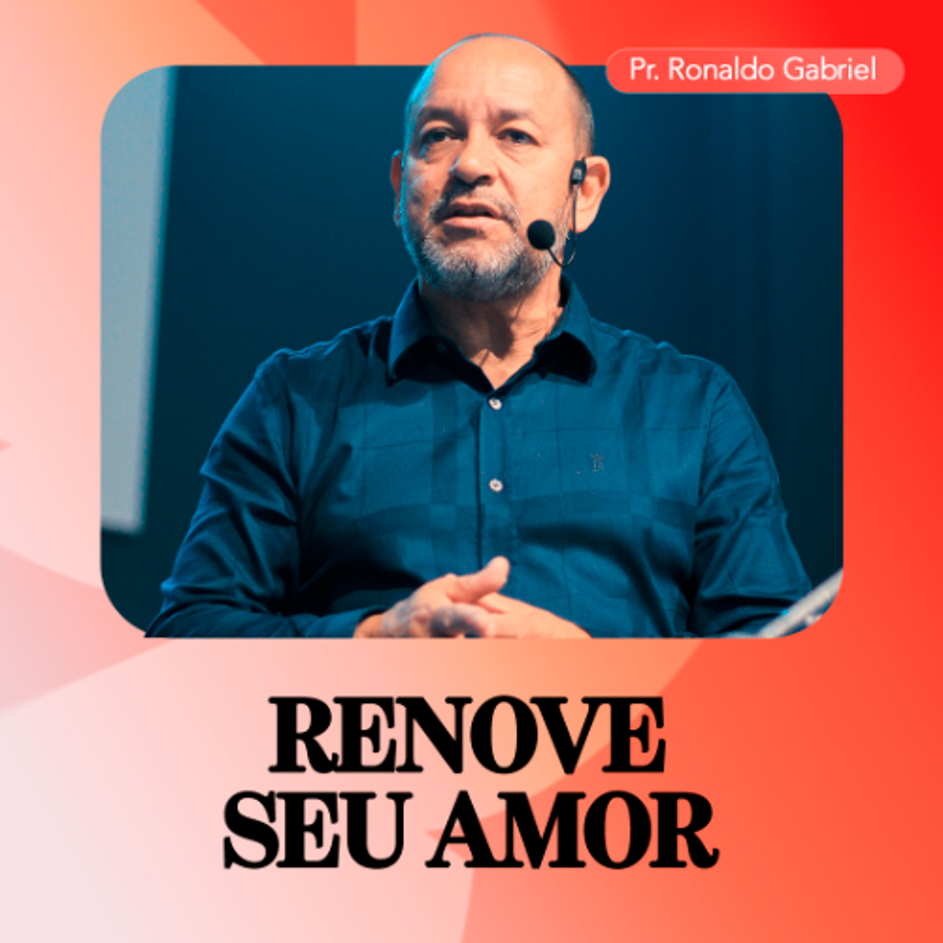 Renove seu Amor - Pr. Ronaldo Gabriel