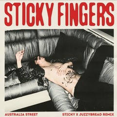 Sticky Fingers - Australia Street (STICKY x JuzzyBread Remix)