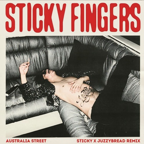 Stream Sticky Fingers - Australia Street (STICKY x Juzzy Bread