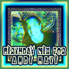 Birthday Mix For Andi Hati