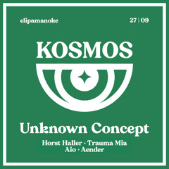 Aender @ elipamanoke | KOSMOS w/ Unknown Concept | 27.09.25