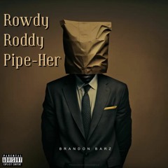Rowdy Roddy Pipe-Her