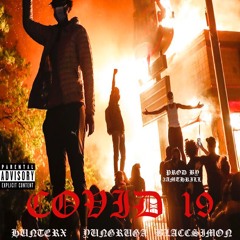 COVID-19 - HunterX YungRuga BlaccSimon (PRODBY3AMTHRILL)
