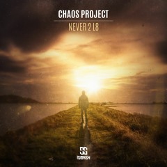 Chaos Project - Never 2 L8