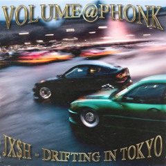JX$H - DRIFTING IN TOKYO