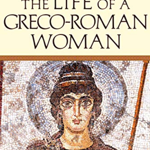 View EPUB 📂 A Week in the Life of a Greco-Roman Woman (A Week in the Life Series) by