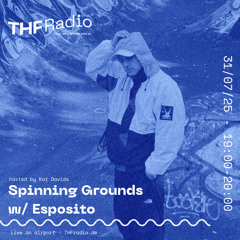 Spinning Grounds w/ Esposito @THF Radio, 31/08/25