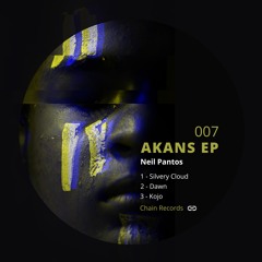 CHAIN 007 - AKANS EP - NEIL PANTOS