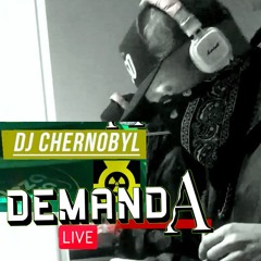 DemandA Live - com Dj Chernobyl