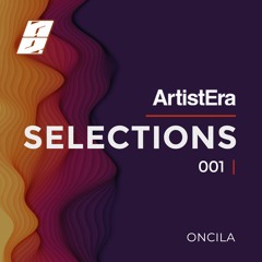 ArtistEra Selections #001 ft. Oncila